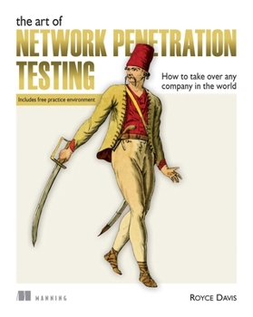 Paperback The Art of Network Penetration Testing: How to Take Over Any Company in the World Book
