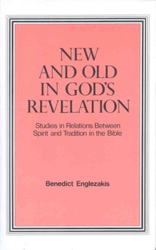 New and Old in God's Revelation: Studies in Relations Between Spirit and Tradition in the Bible