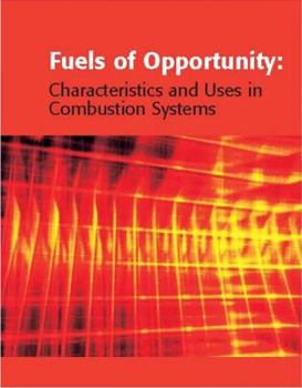 Hardcover Fuels of Opportunity: Characteristics and Uses in Combustion Systems Book