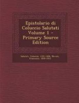 Paperback Epistolario Di Coluccio Salutati Volume 1 [Latin] Book