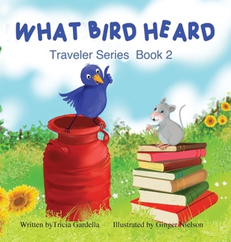 Hardcover What Bird Heard: A Kids Book About Following Your Dreams for Ages 4-8 Book