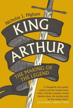 Paperback King Arthur: The Making of the Legend Book