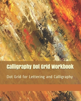 Paperback Calligraphy Dot Grid Workbook: Dot Grid for Lettering and Calligraphy Book