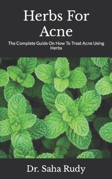 Paperback Herbs For Acne: The Complete Guide On How To Treat Acne Using Herbs Book