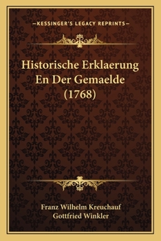 Paperback Historische Erklaerung En Der Gemaelde (1768) [German] Book