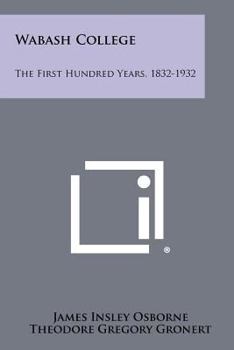 Paperback Wabash College: The First Hundred Years, 1832-1932 Book