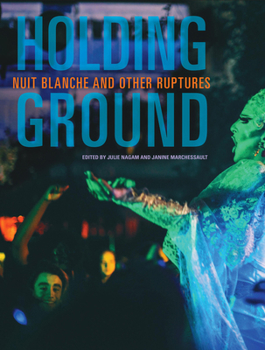 Hardcover Holding Ground: Nuit Blanche and Other Ruptures Book