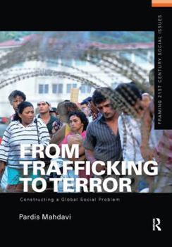Hardcover From Trafficking to Terror: Constructing a Global Social Problem Book