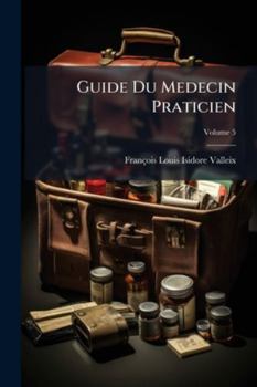 Paperback Guide Du Medecin Praticien; Volume 5 [French] Book