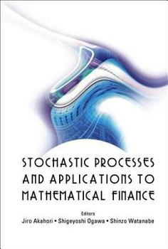 Hardcover Stochastic Processes and Applications to Mathematical Finance - Proceedings of the Ritsumeikan International Symposium Book