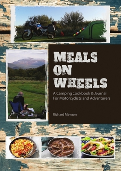 Paperback Meals On Wheels: a camping cookbook and journal for motorcyclists and adventurers Book