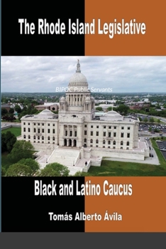 Paperback The Rhode Island Legislative Black & Latino Caucus: BIPOC Public Servants Book