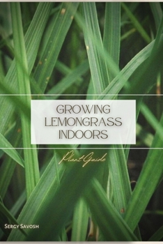 Paperback Growing Lemongrass indoors: Plant Guide Book
