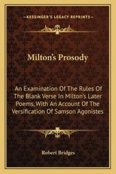 Paperback Milton's Prosody: An Examination of the Rules of the Blank Verse in Milton's Later Poems, with an Account of the Versification of Samson Book