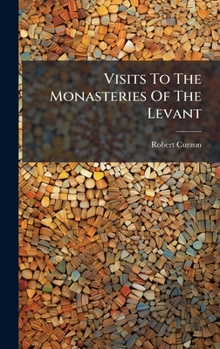 Hardcover Visits To The Monasteries Of The Levant Book