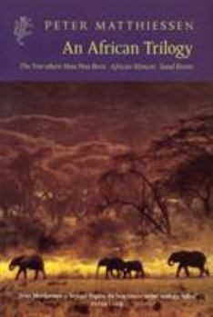 African Trilogy: The Tree Where Man Was Born / African Silences / Sand Rivers - Book  of the African Trilogy