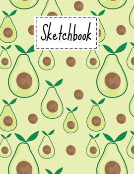 Paperback Sketchbook: Cute Avocado Gifts sketchbook For Drawing Sketching Doodling Paper Book For kids Girls Boys Men And Women Avocado Them Book