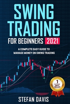 Paperback Swing Trading for Beginners 2021: A Complete Easy Guide to Manage Money on Swing Trading Book