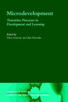Microdevelopment: Transition Processes in Development and Learning - Book  of the Cambridge Studies in Cognitive and Perceptual Development