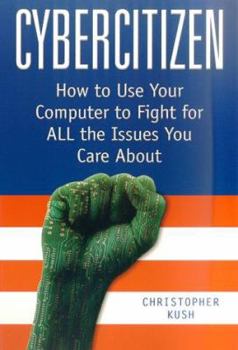 Paperback Cybercitizen: How to Use Your Computer to Fight for All the Issues You Care about Book