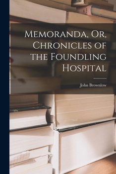 Paperback Memoranda, Or, Chronicles of the Foundling Hospital Book