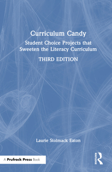 Hardcover Curriculum Candy: Student Choice Projects That Sweeten the Literacy Curriculum Book