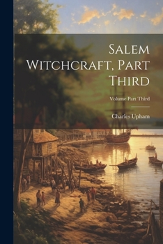 Paperback Salem Witchcraft, Part Third; Volume Part Third Book