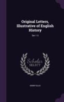 Hardcover Original Letters, Illustrative of English History: Ser.1-3 Book