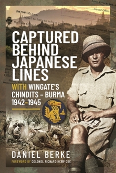 Hardcover Captured Behind Japanese Lines: With Wingate's Chindits - Burma 1942-1945 Book