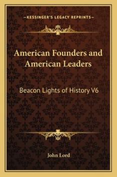 Paperback American Founders and American Leaders: Beacon Lights of History V6 Book