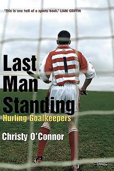 Paperback Last Man Standing: Hurling Goalkeepers Book