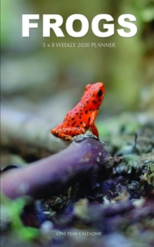Frogs 5 x 8 Weekly 2020 Planner: One Year Calendar