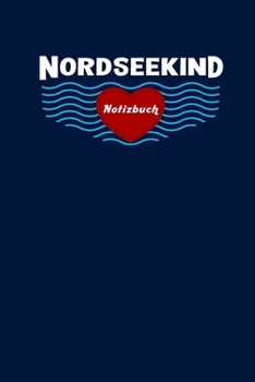 Nordseekind Notizbuch: Liniert, 6X9inch (Ca. Din A5) (German Edition)