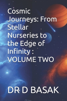 Cosmic Journeys: From Stellar Nurseries to the Edge of Infinity : VOLUME TWO (Quantum Horizons: Mysteries of the Cosmos)