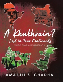 Hardcover A Khukhrain? - Lost in Four Continents: Amarjit Chadha Autobiography Book