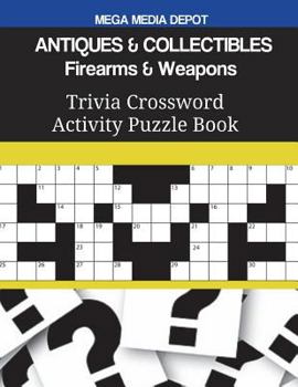 Paperback ANTIQUES & COLLECTIBLES Firearms & Weapons Trivia Crossword Activity Puzzle Book