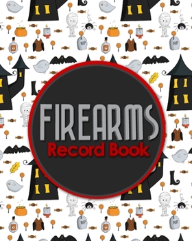 Firearms Record Book: ATF Bound Book, Gun Inventory, FFL A&D Book, Firearms Record Book, Cute Halloween Cover