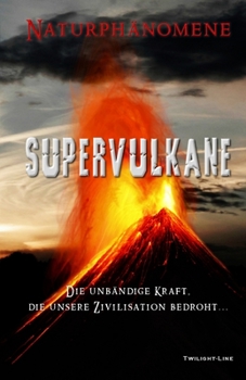 Paperback Supervulkane: Die unbändige Kraft, die unsere Zivilisation bedroht [German] Book