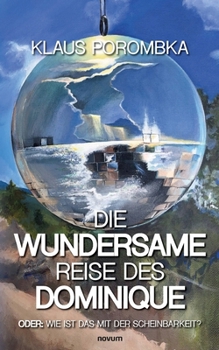 Paperback Die wundersame Reise des Dominique: Oder: Wie ist das mit der Scheinbarkeit? [German] Book