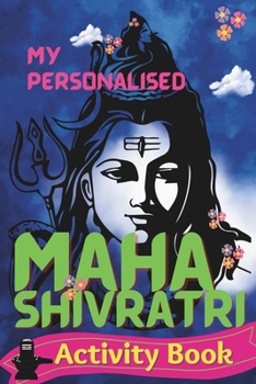 Paperback My Personalised Maha Shivratri Activity Book: Festival of Spiritual Wisdom and how Lord Shiva saved the world Book