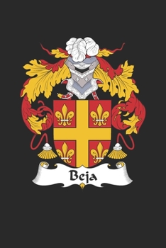 Beja: Beja Coat of Arms and Family Crest Notebook Journal (6 x 9 - 100 pages)
