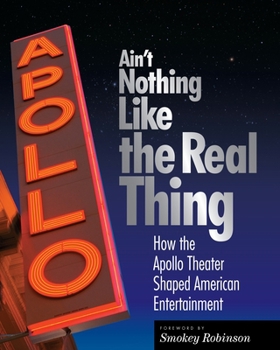 Hardcover Ain't Nothing Like the Real Thing: The Apollo Theater and American Entertainment Book