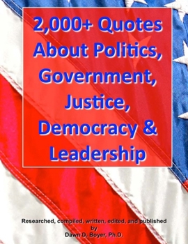 Paperback 2,000+ Quotes About Politics, Government, Justice, Democracy & Leadership Book