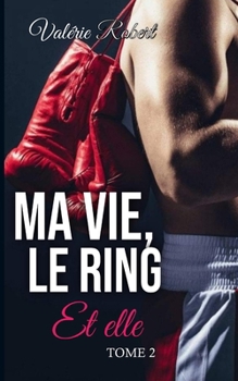 Paperback Ma vie, le ring.. et elle ! [French] Book