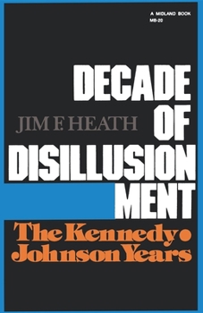 Paperback Decade of Disillusionment: The Kennedy Johnson Years Book