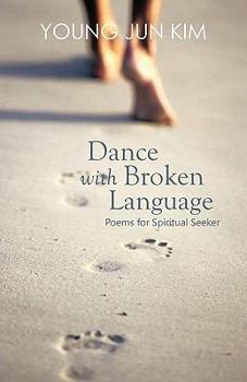 Paperback Dance with Broken Language: Poems for Spiritual Seeker Book