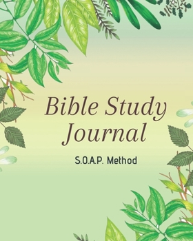 SOAP Bible Study Journal-Easy & Simple Guide to Scripture Journaling-Bible Study Workbook 100 pages Book 5: Guide To Journaling Scripture Using SOAP Method Faith-Based Guided Journal Adults Teens Kids