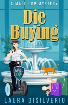 Die Buying - Book #1 of the A Mall Cop Mystery