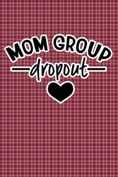 Mom Group Dropout: Plaid Print Sassy Mom Journal / Snarky Notebook