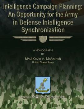 Paperback Intelligence Campaign Planning: An Opportunity for the Army in Defense Intelligence Synchronization Book